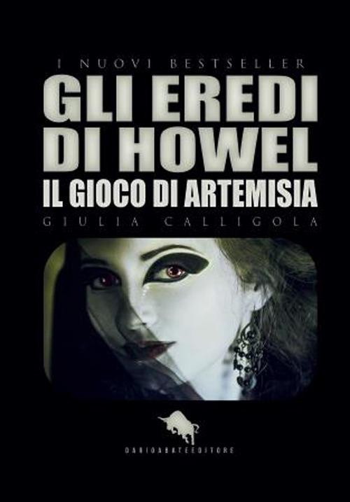 Il gioco di Artemisia. Gli eredi di Howel - Giulia Calligola - copertina
