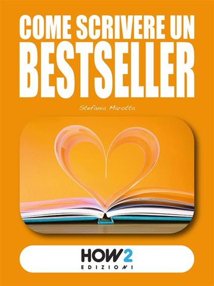 Come scrivere un bestseller - Stefania Marotta - ebook