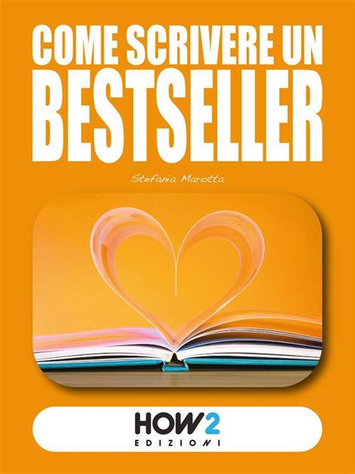 Come scrivere un bestseller - Stefania Marotta - ebook