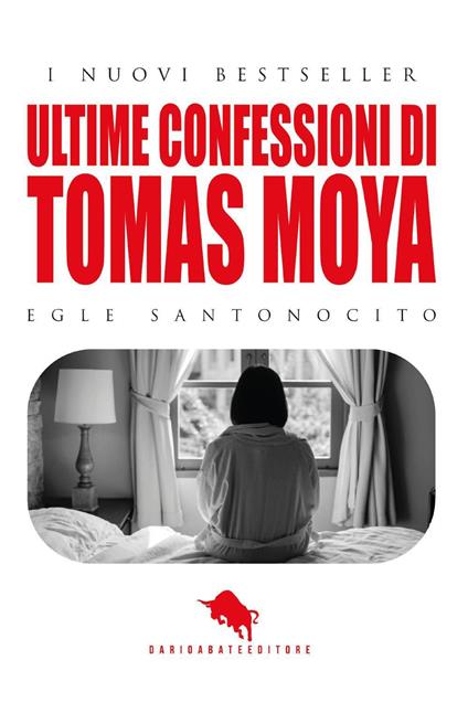 Ultime confessioni di Tomas Moya - Egle Santonocito - copertina