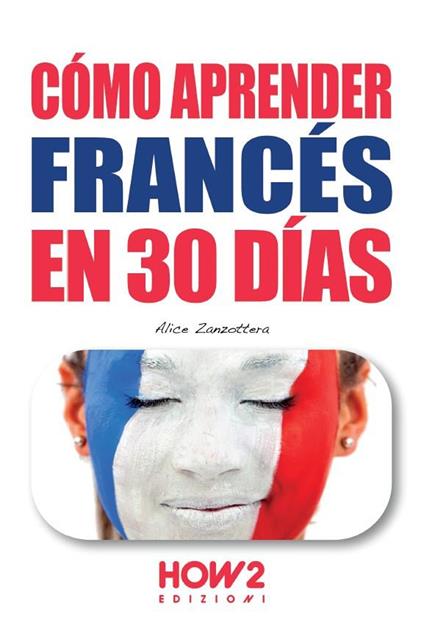 Cómo aprender el francés en 30 días - Alice Zanzottera - copertina