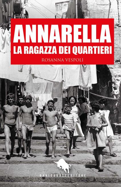Annarella, la ragazza dei Quartieri - Rosanna Vespoli - copertina
