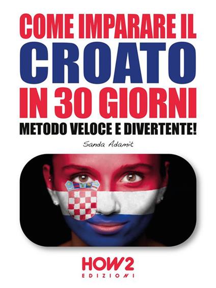 Come imparare il croato in 30 giorni - Sanda Adamic - ebook
