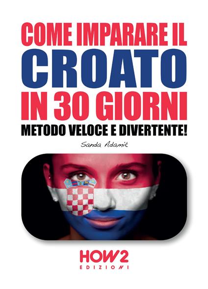 Come imparare il croato in 30 giorni - Sanda Adamic - copertina