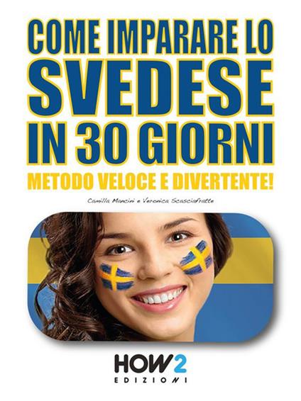 Come imparare lo svedese in 30 giorni - Camilla Mancini,Veronica Scasciafratte - ebook