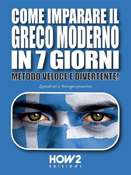 Come imparare il greco moderno in 7 giorni. Metodo veloce e divertente! - Ippokratis Kalogeropoulos - ebook