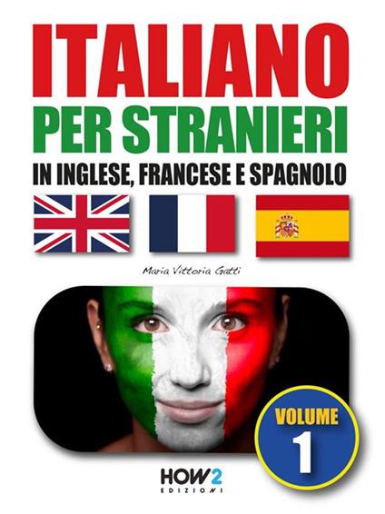 Italiano per stranieri in inglese, francese e spagnolo (Volume 1) - Maria Vittoria Gatti - ebook