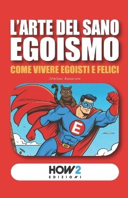 L'arte del sano egoismo - Stefano Bonocore - copertina