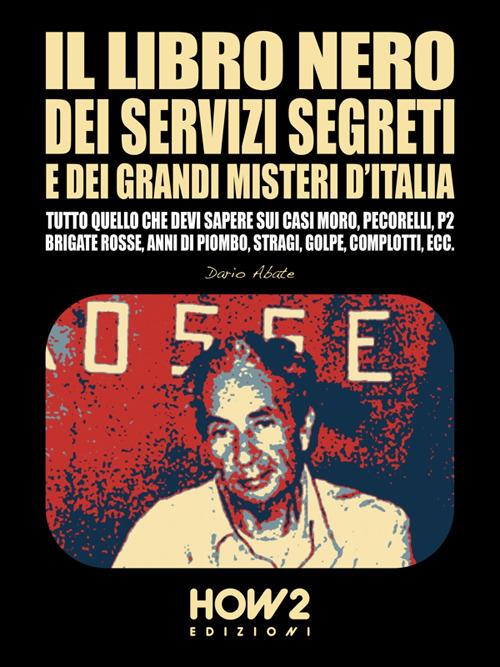 Il libro nero dei servizi segreti e dei grandi misteri d'Italia - Dario Abate - ebook