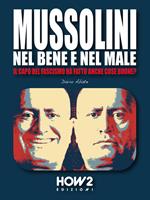 Mussolini, nel bene e nel male