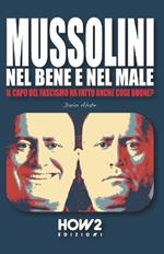 Mussolini, nel bene e nel male