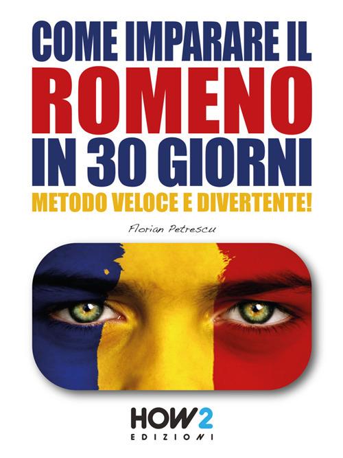 Come imparare il romeno in 30 giorni. Metodo veloce e divertente! - Florian Petrescu - ebook