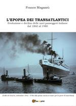 L' epopea dei transatlantici. Evoluzione e declino delle navi passeggeri italiane dal 1860 al 1980