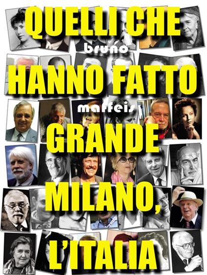 Quelli che hanno fatto grande Milano, l'Italia - Bruno Maffeis - ebook