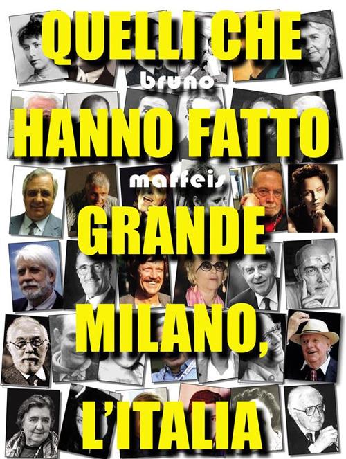 Quelli che hanno fatto grande Milano, l'Italia - Bruno Maffeis - ebook