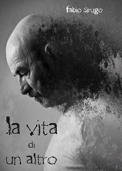 La vita di un altro - Fabio Sirugo - copertina