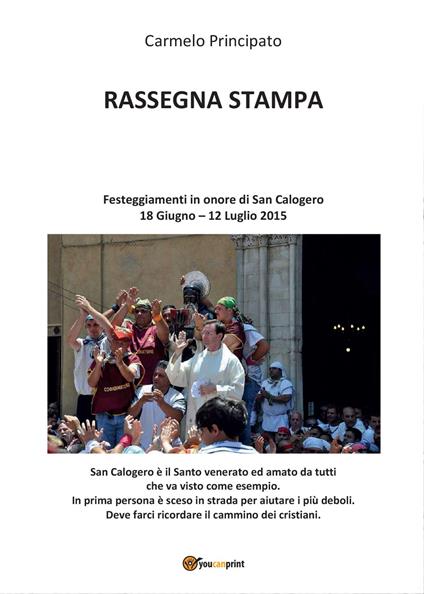 Rassegna stampa. Festeggiamenti in onore di San Calogero (18 Giugno - 12 Luglio 2015) - Carmelo Principato - copertina