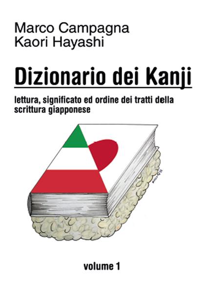 Dizionario dei kanji. Vol. 1 - Kaori Hayashi,Marco Campagna - copertina