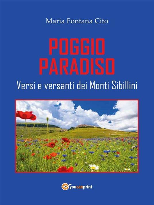 Poggio Paradiso. Versi e versanti dei Monti Sibillini - Maria Fontana Cito - ebook
