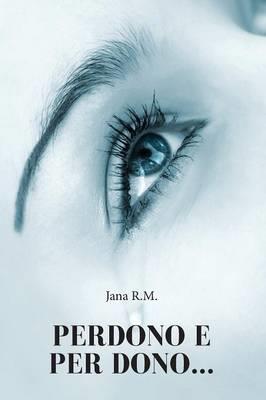 Perdono e per dono... - R. M. Jana - copertina