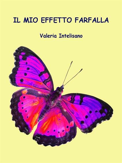 Il mio effetto farfalla - Valeria Intelisano - ebook