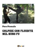 Colpire con fluidità nel kung fu