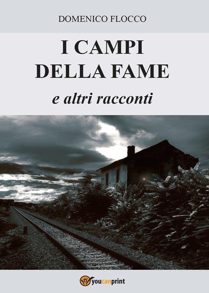 I campi della fame e altri racconti - Domenico Flocco - copertina