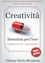 Creatività. Istruzioni per l'uso