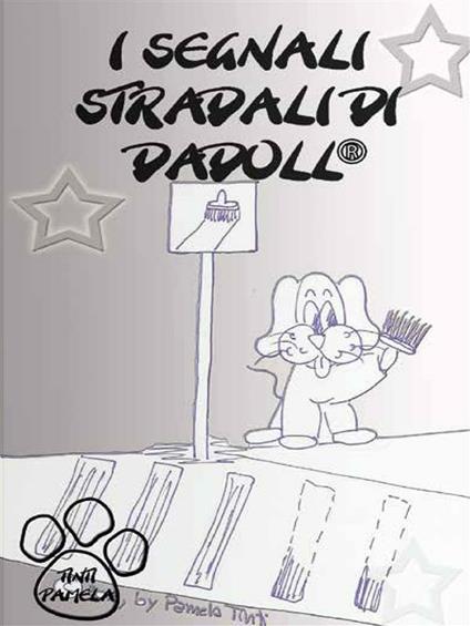 I segnali stradali di Dadoll. Ediz. illustrata - Pamela Tinti - ebook