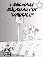 I segnali stradali di Dadoll. Ediz. illustrata