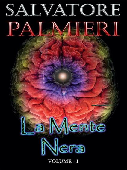 La mente nera. Vol. 1 - Salvatore Palmieri - ebook