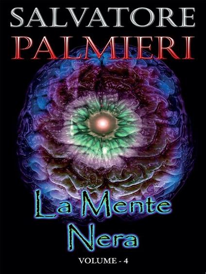 La mente nera. Vol. 4 - Salvatore Palmieri - ebook