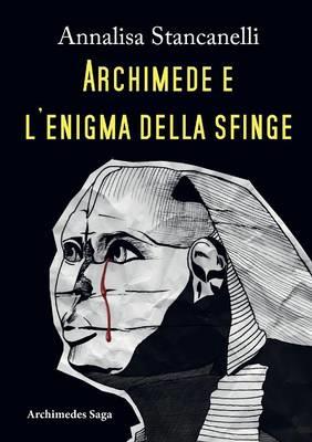 Archimede e l'enigma della Sfinge - Annalisa Stancanelli - copertina