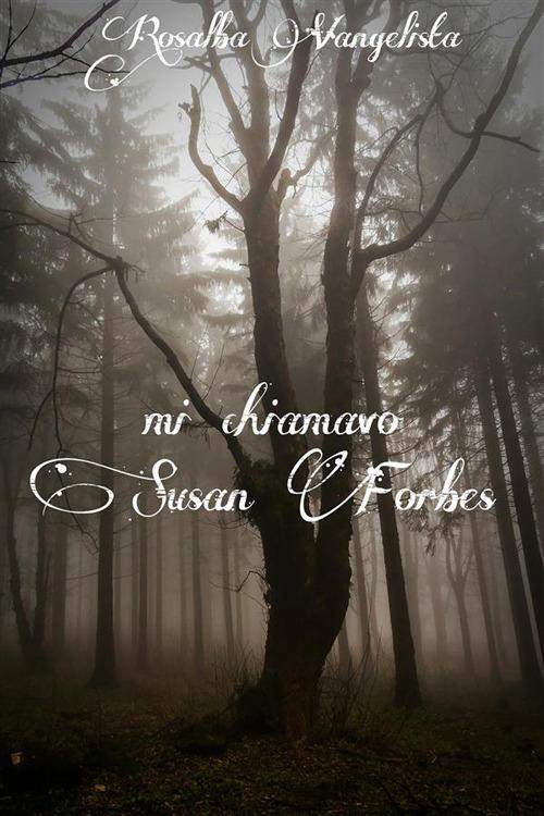 Mi chiamavo Susan Forbes - Rosalba Vangelista - ebook