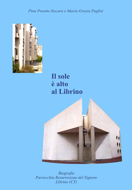 Il sole è alto a Librino - Maria Grazia Puglisi,Pina Proetto Siscaro - copertina