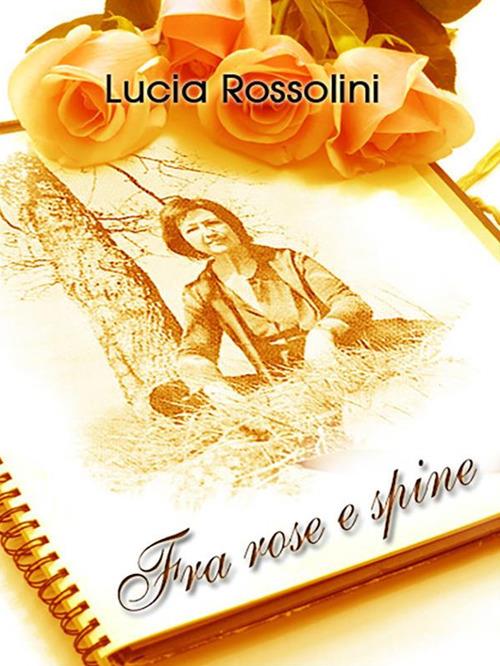 Fra rose e spine - Lucia Rossolini - ebook