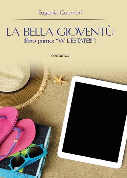 W l'estate!!! La bella gioventù. Vol. 1 - Eugenia Guerrieri - copertina