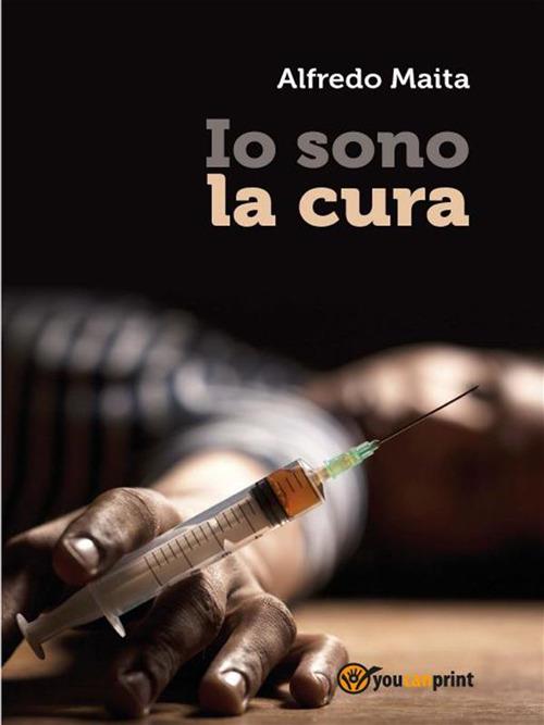 Io sono la cura - Alfredo Maita - ebook