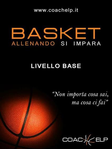 Basket. Allenando si impara. Livello base - Coachelp - ebook