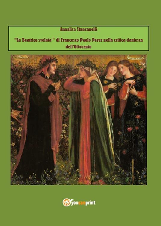 La Beatrice svelata di Francesco Paolo Perez nella critica dantesca dell'Ottocento - Annalisa Stancanelli - copertina