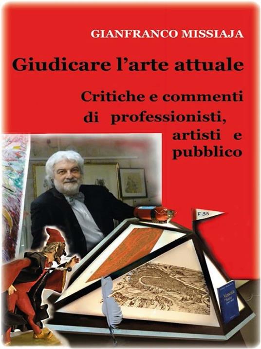 Giudicare l'arte attuale. Critiche e commenti di professionisti, artisti e pubblico - Gianfranco Missiaja - ebook