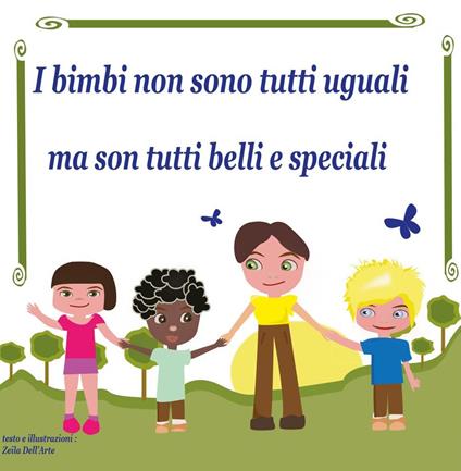I bimbi non son tutti uguali... ma son tutti belli e speciali - Zeila Dell'Arte - copertina