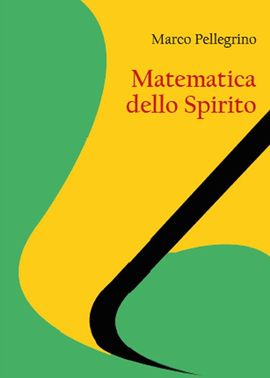 Matematica dello spirito - Marco Pellegrino - copertina