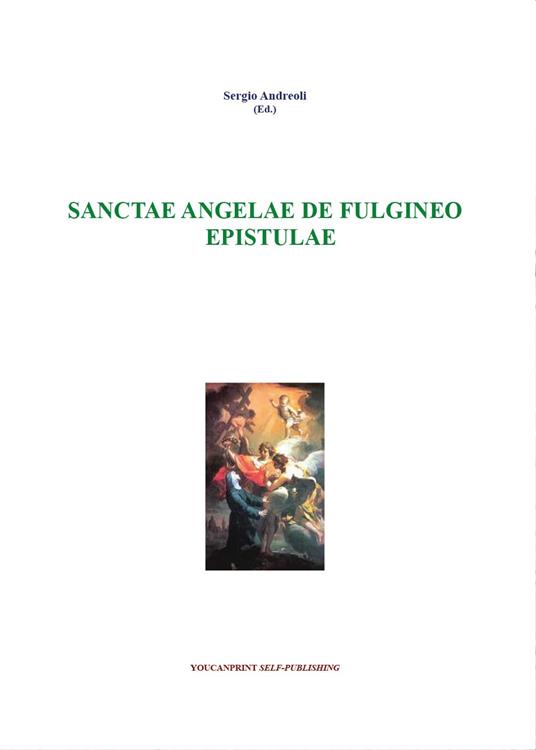 Sanctae Angelae De Fulgineo epistule - Sergio Andreoli - copertina