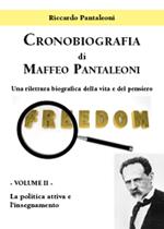 Cronobiografia di Maffeo Pantaleoni. Una rilettura biografica della vita e del pensiero. Vol. 2: La politica attiva e l'insegnamento.