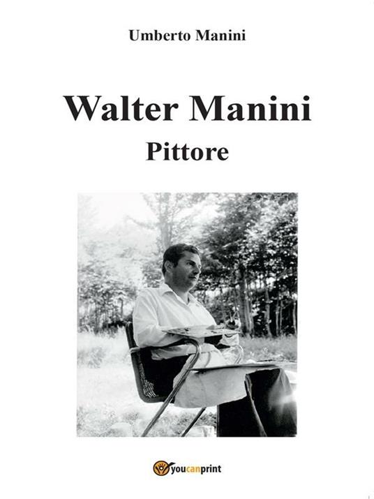 Walter Manini. Pittore - Umberto Manini - ebook