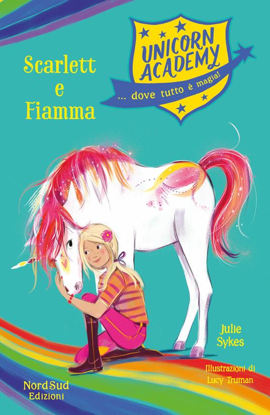 Scarlet e Fiamma. Unicorn Academy - Julie Sykes,Lucy Truman,Francesca Crescentini - ebook