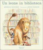 Un leone in biblioteca. Ediz. a colori