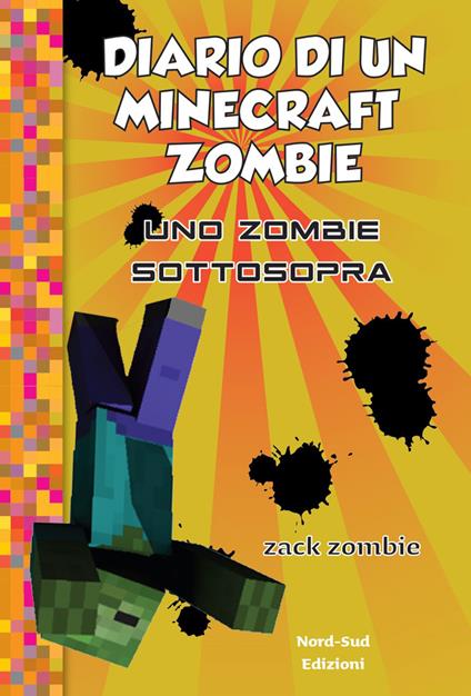 Diario di un Minecraft Zombie. Vol. 11: Uno zombie sottosopra - Zack Zombie - copertina