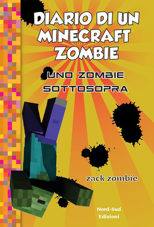 Diario di un Minecraft Zombie. Vol. 11: Uno zombie sottosopra - Zack Zombie - copertina